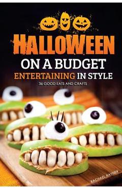 Coperta cărții 'Halloween on a Budget: Entertaining in Style - 36 Good Eats and Crafts - Rachael Rayner'