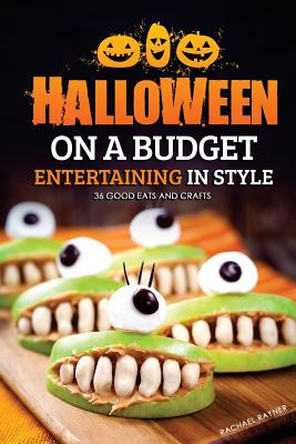 Halloween on a Budget: Entertaining in Style - 36 Good Eats and Crafts - Rachael Rayner