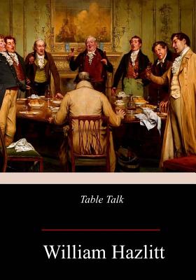 Table Talk - William Hazlitt