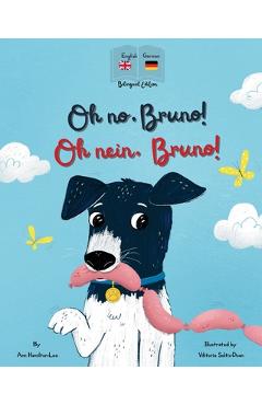 Poza produsului Oh No, Bruno! Oh Nein, Bruno!: A German & English bilingual book for kids. - Ann Hamilton-lee