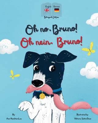 Oh No, Bruno! Oh Nein, Bruno!: A German & English bilingual book for kids. - Ann Hamilton-lee