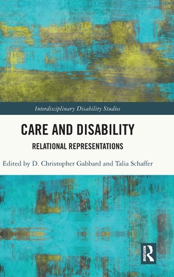 Care and Disability: Relational Representations - D. Christopher Gabbard