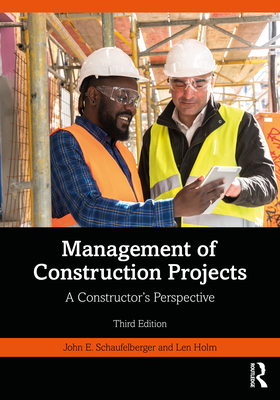Management of Construction Projects: A Constructor's Perspective - John Schaufelberger
