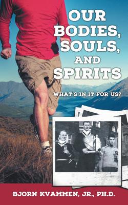 Our Bodies, Souls, and Spirits - Bjorn Kvammen
