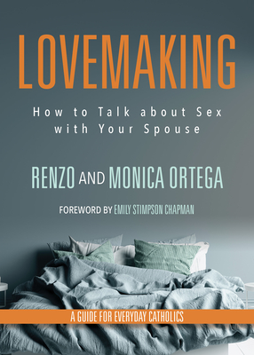 Lovemaking: How to Talk about Sex with Your Spouse - Renzo Ortega