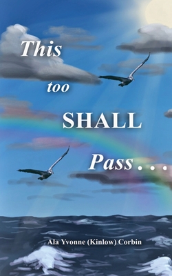 This Too Shall Pass - Ala Yvonne Kinlow Corbin