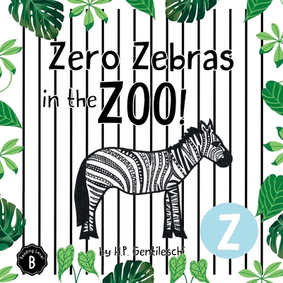 Coperta cărții 'Zero Zebras in the Zoo: The Letter Z Book - H. P. Gentileschi'