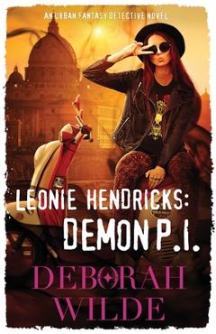 Poza produsului Leonie Hendricks: Demon P.I: An Urban Fantasy Detective Novel - Deborah Wilde