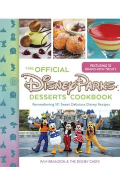 Poza produsului The Official Disney Parks Desserts Cookbook: Remembering 101 Sweet Delicious Disney Recipes - Pam Brandon