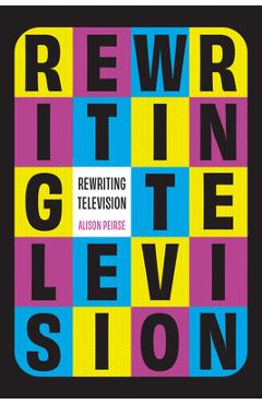 Poza produsului Rewriting Television - Alison Peirse