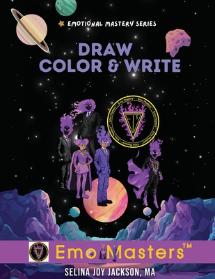 Coperta cărții 'Draw, Color & Write!: Emotional Mastery Series Emo Masters - Selina Joy Jackson'