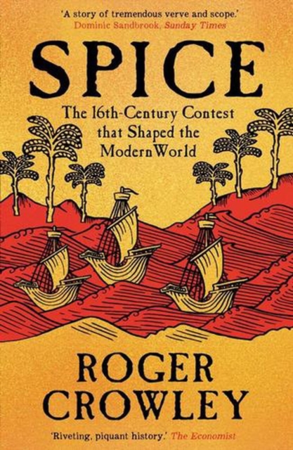 Coperta cărții 'Spice: The 16th-Century Contest That Shaped the Modern World - Roger Crowley'