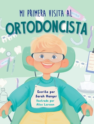 Coperta cărții 'Mi Primera Visita al Ortodoncista - Sarah Hanger'