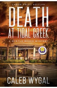 Coperta cărții 'Death at Tidal Creek - Large Print Edition: A Myrtle Beach Mystery - Caleb Wygal'