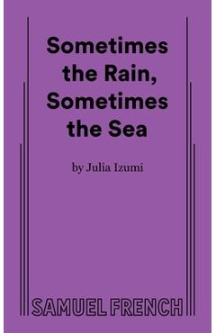 Coperta cărții 'Sometimes the Rain, Sometimes the Sea - Julia Izumi'