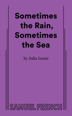 Coperta cărții 'Sometimes the Rain, Sometimes the Sea - Julia Izumi'