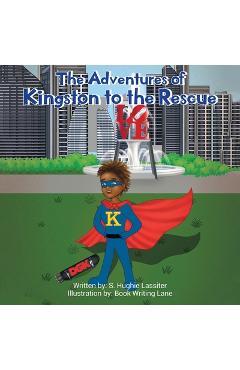 Coperta cărții 'The Adventures of Kingston to the Rescue - S. Hughie Lassiter'