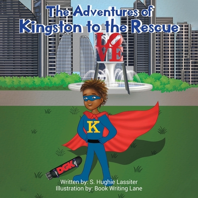 The Adventures of Kingston to the Rescue - S. Hughie Lassiter