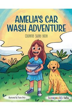 Coperta cărții 'Amelia's Car Wash Adventure: A Coloring Storybook Adventure for Kids Ages 4 to 10, Full of Family Fun -'