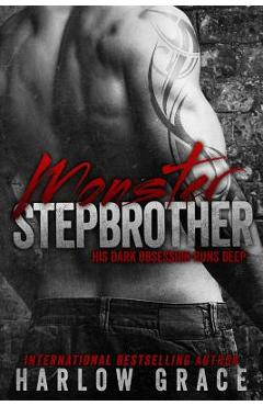 Coperta cărții 'Monster Stepbrother: His dark obsession runs deep - Harlow Grace'