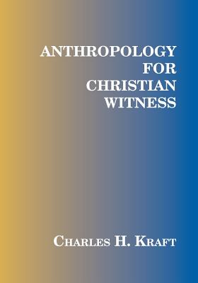 Anthropology for Christian Witness - Charles H. Kraft