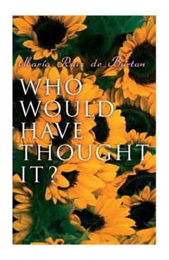 Coperta cărții 'Who Would Have Thought It?: My Story of the American Civil War (Autobiographical Novel) - María Ruiz De Burton'