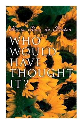 Coperta cărții 'Who Would Have Thought It?: My Story of the American Civil War (Autobiographical Novel) - María Ruiz De Burton'