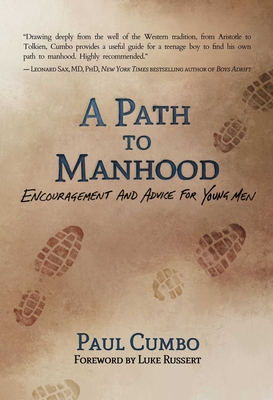 A Path to Manhood: Encouragement and Advice for Young Men - Paul Cumbo