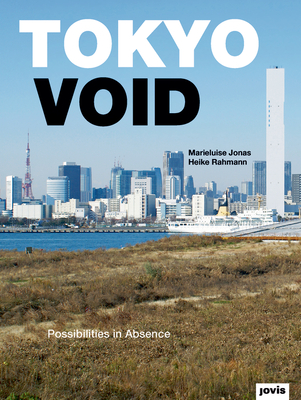 Tokyo Void: Possibilities in Absence - Marieluise Jonas