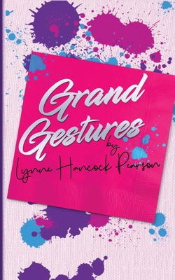 Grand Gestures: A funny heart-warming feel-good romance - Lynne Hancock Pearson