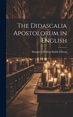 The Didascalia Apostolorum in English - Margaret Dunlop Smith Gibson