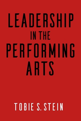 Leadership in the Performing Arts - Tobie S. Stein