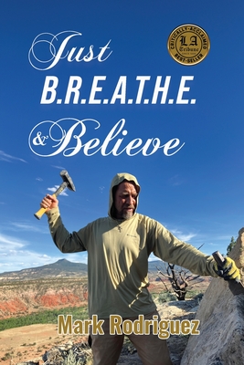 Coperta cărții 'Just B.R.E.A.T.H.E & Believe - Mark Rodriguez'