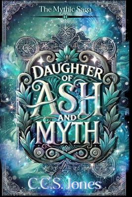 Daughter of Ash and Myth - C. C. S. Jones