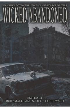 Coperta cărții 'Wicked Abandoned: The Tenth Anthology of the New England Horror Writers - Rob Smales'