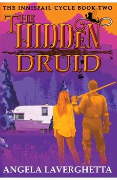 The Hidden Druid The Innisfail Cycle Book Two - Angela Laverghetta