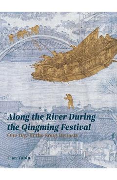 Poza produsului Along the River During Qingming Festival: One Day in the Song Dynasty - Tian Yubin