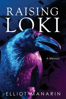 Raising Loki - Elliot Manarin
