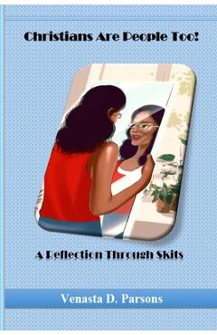 Coperta cărții 'Christians Are People Too: A Reflection Through Skits - Venasta D. Parsons'