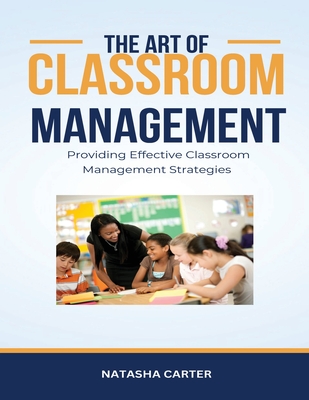 Coperta cărții 'The Art of Classroom Management - Natasha Carter'