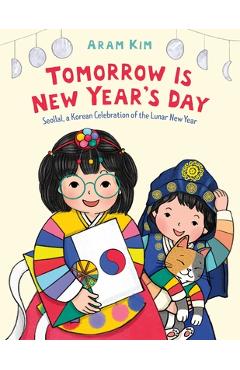 Coperta cărții 'Tomorrow Is New Year's Day: Seollal, a Korean Celebration of the Lunar New Year - Aram Kim'