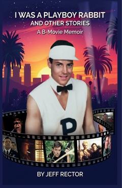 Coperta cărții 'I Was A Playboy Rabbit - Jeff Rector'