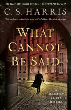 Coperta cărții 'What Cannot Be Said - C. S. Harris'