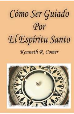 Coperta cărții 'Como Ser Guiado Por El Espiritu Santo - Kenneth R. Comer'