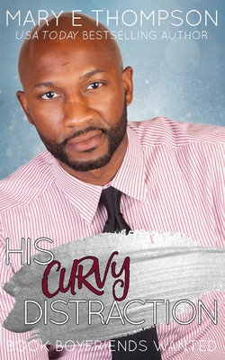 His Curvy Distraction: A Small Town Curvy Girl Romance - Mary E. Thompson