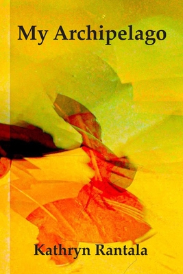 My Archipelago - Kathryn Rantala