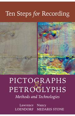 Coperta cărții 'Ten Steps for Recording Pictographs and Petroglyphs: Methods and Technologies - Lawrence L. Loendorf'