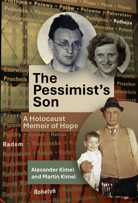 The Pessimist's Son: A Holocaust Memoir of Hope - Alexander Kimel