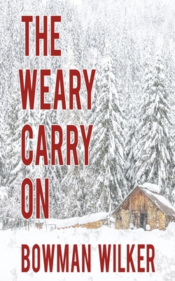 Coperta cărții 'The Weary Carry On - Bowman Wilker'