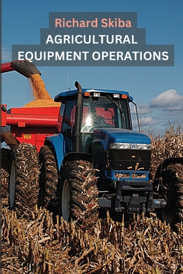 Agricultural Equipment Operations - Richard Skiba